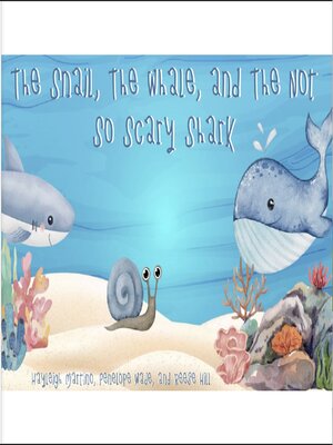 cover image of The Snail, the Whale, and the Not so Scary Shark